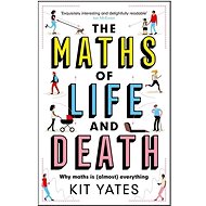 The Maths of Life and Death - Kit Yates