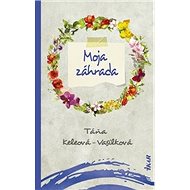 Moja záhrada - Táňa Keleová-Vasilková