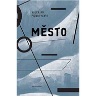 Město - Valerjan Pidmohylnyj