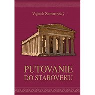 Putovanie do staroveku - Vojtěch Zamarovský