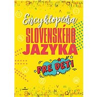 Encyklopédia slovenského jazyka pre deti - 