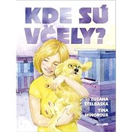 Kde sú včely? - Zuzana Štelbaská; Martina Minorová