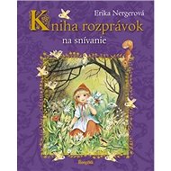 Kniha rozprávok na snívanie - Erika Nergerová
