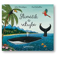 Slimáčik a veľryba - Julia Donaldson; Axel Scheffler