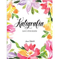 Kaligrafia: Objavte umenie krasopisu - Laura Toffaletti