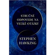 Stručné odpovede na veľké otázky - Stephen Hawking