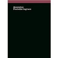 Poslední legrace - Ausonius; Karel Šiktanc