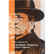 František Palacký a česká filosofie - Milan Machovec