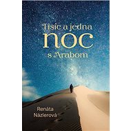 Tisíc a jedna noc s Arabom - Renáta Názlerová