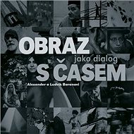 Obraz jako dialog s časem - Ludvík Baran; Alexander Baran