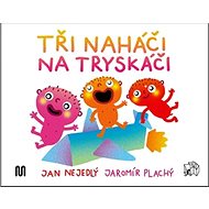 Tři naháči na tryskáči - Jan Nejedlý