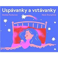 Uspávanky a vstávanky - Daniela Fischerová