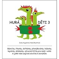 Hurá, děti 3 - Ivana Augustová; Hana Brychtová