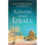 Každému jeho Izrael - Hana Frištenská Štarková