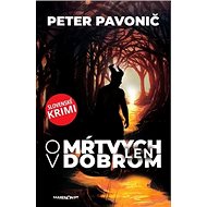 O mŕtvych len v dobrom: Slovenské krimi - Peter Pavonič