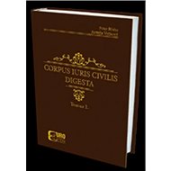 Corpus Iuris Civilis: Digesta - Peter Blaho; Jarmila Vaňková