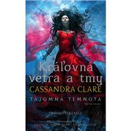 Kráľovná vetra a tmy - Cassandra Clare