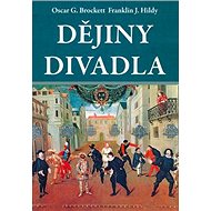 Dějiny divadla - Oscar G. Brockett; Franklin J. Hildy
