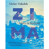 Zima: Příručka pro poutníky a cestovatele - Václav Vokolek