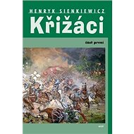 Křižáci: Část první - Henryk Sienkiewicz