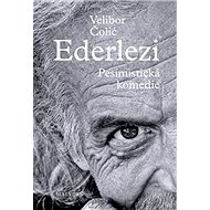 Ederlezi Pesimistická komedie - Velibor Čolić