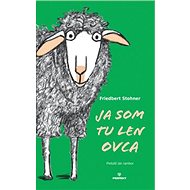 Ja som tu len ovca - Friedbert Stohner