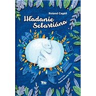 Hľadanie Sebastiána - Roland Cagáň