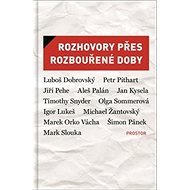 Rozhovory přes rozbouřené doby - Eva Bobůrková; jIŘÍ Leschtina; Petr Placák; Petr Vizina