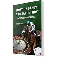 Dostihy, sázky a hazardní hry: Očima bookmakera - Filip Husák
