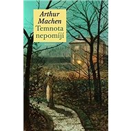 Temnota nepomíjí - Arthur Machen