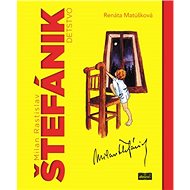 Milan Rastislav Štefánik detstvo - Renáta Matúšková