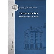 Teória práva: Druhé prepracované vydanie - Branislav Fábry; Rudolf Kasinec; Martin Turčan