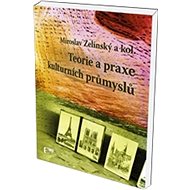 Teorie a praxe kulturních průmyslů - Miroslav Zelinský