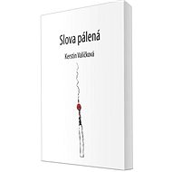 Slova pálená - Kerstin Valíčková