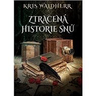 Ztracená historie snů - Kris Waldherr