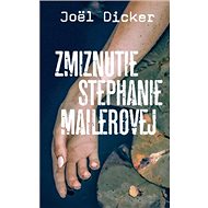 Zmiznutie Stephanie Mailerovej - Joël Dicker