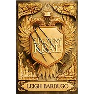 Zjazvený kráľ - Leigh Bardugo