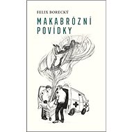 Makabrózní povídky - Felix Borecký