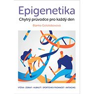 Epigenetika: Chytrý průvodce pro každý den - Blanka Gololobovová