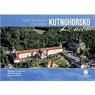 Kutnohorsko z nebe - Martina Grznárová; Matúš Krajňák; Ivana Krchnavá