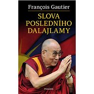 Slova posledního dalajlamy - Francois Gautier