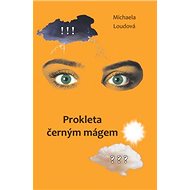 Prokleta černým mágem - Michaela Šeferisová Loudová
