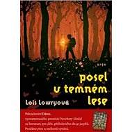 Posel v temném lese - Lois Lowryová