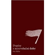 Dopisy z nerevoluční doby - Petr Bláha