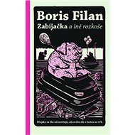Zabíjačka a iné rozkoše - Boris Filan