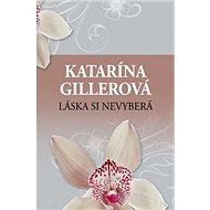 Láska si nevyberá - Katarína Gillerová