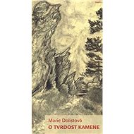 O tvrdost kamene - Marie Dolistová