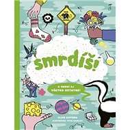 Smrdíš!: A smrdí aj všetko ostatné! - Clive Gifford