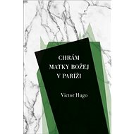 Chrám Matky Božej v Paríži - Victor Hugo