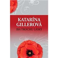 Iba trochu lásky - Katarína Gillerová